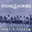 Make A Living - Stone Horses