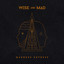 Wise and Mad