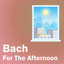 Bach For The Afternoon cover