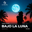 Bajo la Luna - Radio Edit