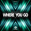 Where You Go - Original Mix artwork
