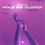 Hold Me Closer