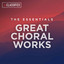 The Essentials: Great Choral Works cover