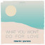 What You Won't Do for Love - Monte Extended Remix