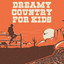 Dreamy Country For Kids cover