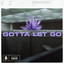 Gotta Let Go