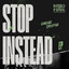 Stop Instead