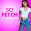 So Fetch - 00s Girly Bangers cover