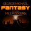 Fantasy (feat. Nile Rodgers) - George Michael