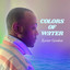 Xavier Gordon - Colors of Water -