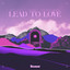 Lead To Love cover