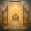 King Of Glory