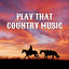Play That Country Music cover