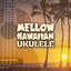 Mellow Hawaiian Ukulele: Feel the Freedom Music, Tranquil Sounds cover