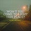 won't you come to light this place?
