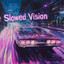 Slowed Vision