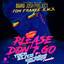 Please Don't Go - Tocadisco & Garidise Parage Remix