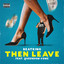Then Leave (feat. Queendom Come) cover