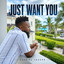 ezekiel joseph - Just Want You
