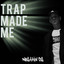 Trap Made Me cover