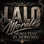 Lalo Morales - Nunca Tuve El Derecho