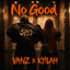 Kyilah & Vanz - No Good