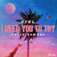 I Need You To Try artwork