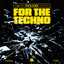 For The Techno - Extended Mix