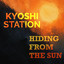Kyoshi Station - Hiding From The Sun