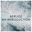 Berlioz: An Introduction cover