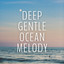 Deep Gentle Ocean Melody cover