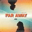 Far Away