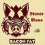 Bacon Fat - Stoner Blues