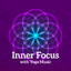 Inner Focus with Yoga Music – 15 Relaxing Sounds for Deep Meditation, Spiritual Awakening, Reduce Stress, Yoga Training cover