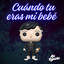 Cuando Tu Eras Mi Bebe