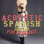 Acoustic Spanish Guitar for Romance cover