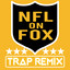 NFL on Fox - Trap Remix
