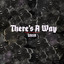 There's a Way