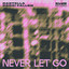 Never Let Go - Extended
