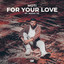 For Your Love - Extended Mix
