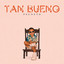 Tan Bueno - Pauneto