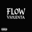 FLOW VIOLENTA