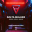 Solta Mulher - Extended Mix