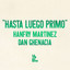 Hasta Luego Primo - Dan Ghenacia Remix