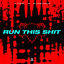 RUN THIS SHIT