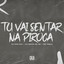 Tu Vai Sentar Na Piroca cover