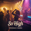 So High