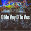 O Me Voy O Te Vas (En Vivo)
