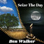 Ben Walker - Seize The Day