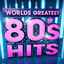 Worlds Greatest 80's Hits - The Only 80s Hits Album You'll Ever Need ! ( Deluxe Version ) cover